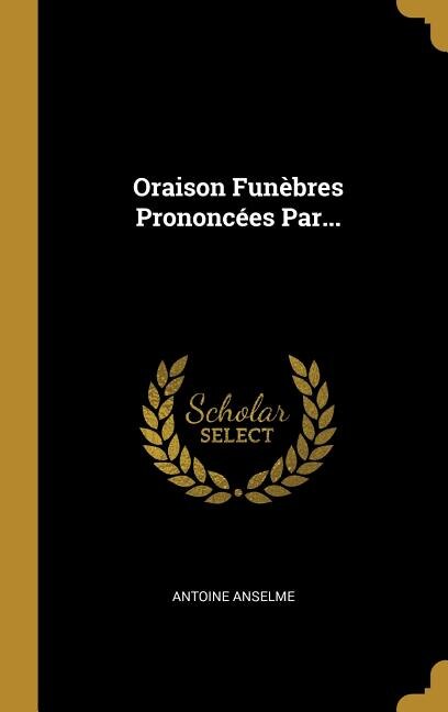 Couverture_Oraison Funèbres Prononcées Par...