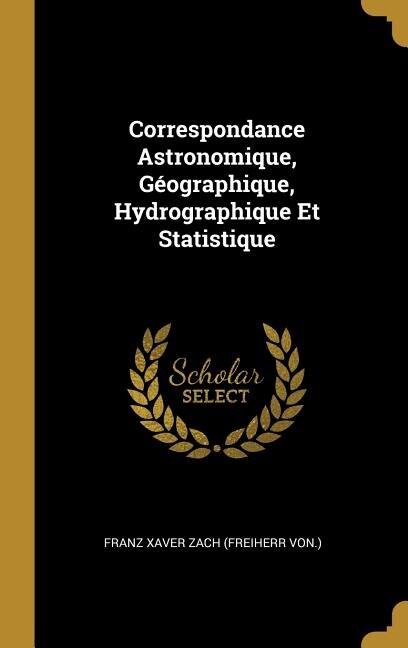 Front cover_Correspondance Astronomique, Géographique, Hydrographique Et Statistique
