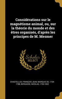 Couverture_Considérations sur le magnétisme animal, ou, sur la théorie du monde et des êtres organisés, d'après les principes de M. Mesmer