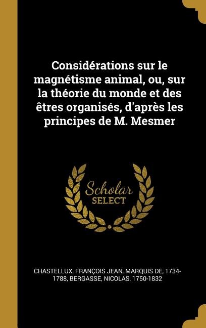 Couverture_Considérations sur le magnétisme animal, ou, sur la théorie du monde et des êtres organisés, d'après les principes de M. Mesmer