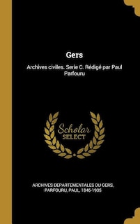 Gers: Archives civiles. Serie C. Rédigé par Paul Parfouru