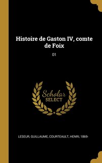 Front cover_Histoire de Gaston IV, comte de Foix