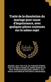 Front cover_Traité de la dissolution du mariage pour cause d'impuissance, avec quelques piéces curieuses sur le même sujet