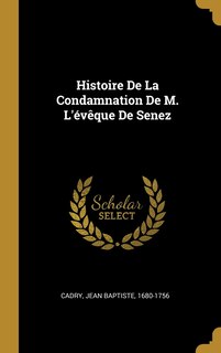 Front cover_Histoire De La Condamnation De M. L'évêque De Senez