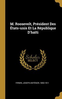 Couverture_M. Roosevelt, Président Des États-unis Et La République D'haïti