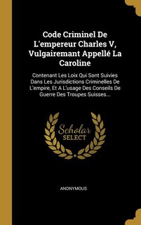 Front cover_Code Criminel De L'empereur Charles V, Vulgairemant Appellé La Caroline