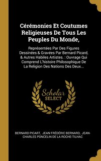 Front cover_Cérémonies Et Coutumes Religieuses De Tous Les Peuples Du Monde,