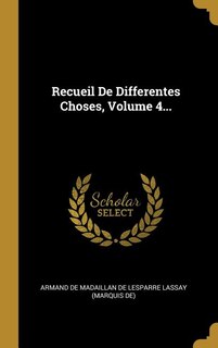 Couverture_Recueil De Differentes Choses, Volume 4...