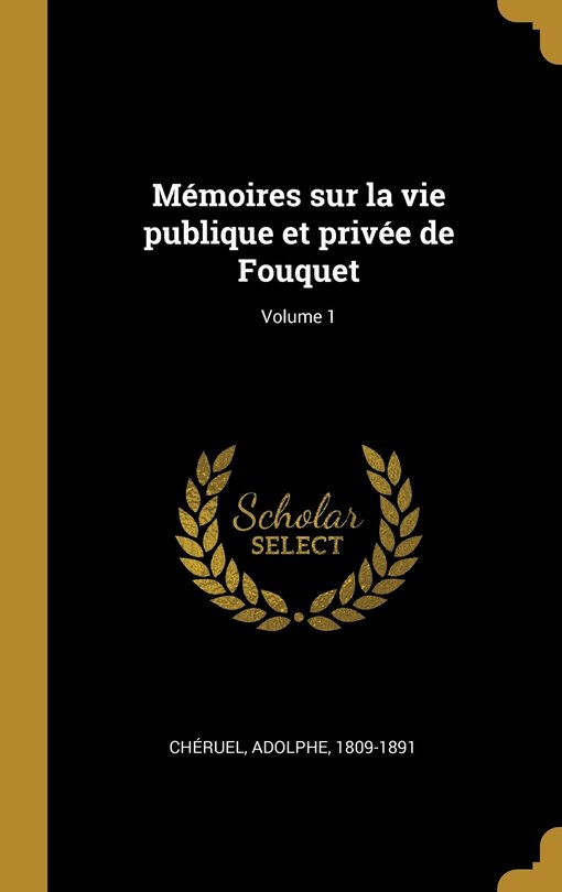 Front cover_Mémoires sur la vie publique et privée de Fouquet; Volume 1