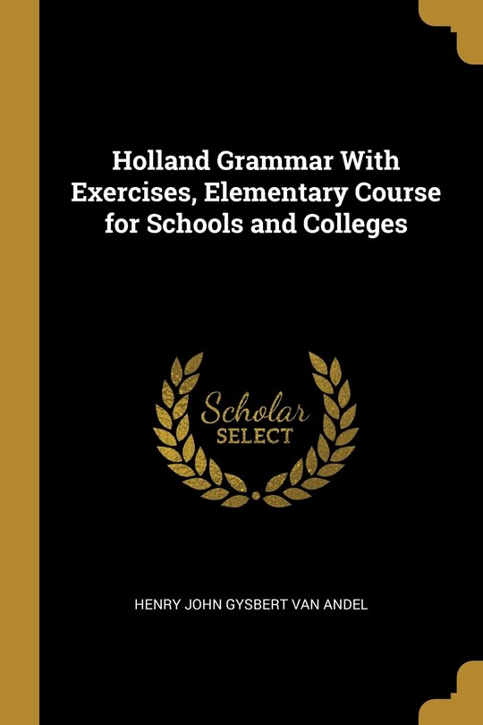 Front cover_Holland Grammar With Exercises, Elementary Course for Schools and Colleges