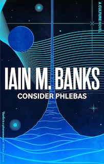 Consider Phlebas: A Culture Novel