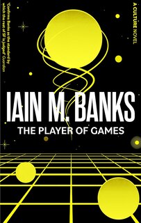 The Player Of Games: A Culture Novel