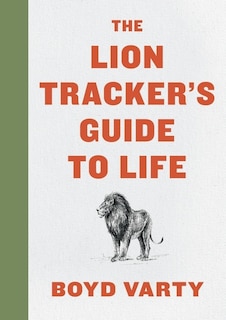 Front cover_The Lion Tracker's Guide To Life