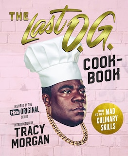 The Last O.g. Cookbook: How to Get Mad Culinary Skills