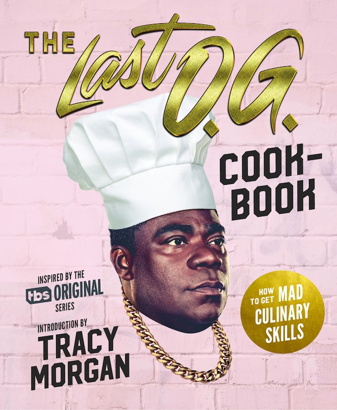 The Last O.g. Cookbook: How to Get Mad Culinary Skills