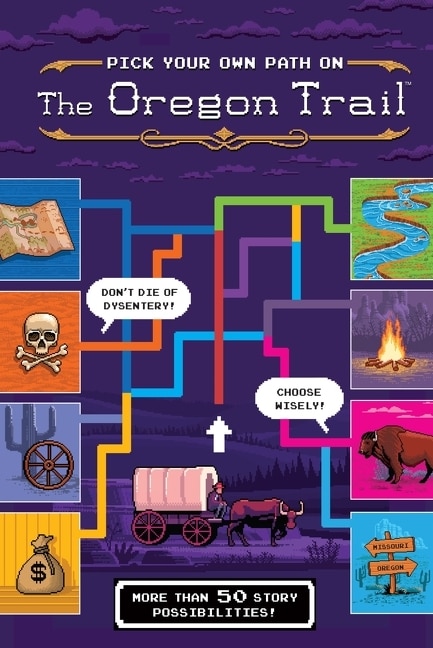 Front cover_The Oregon Trail: Pick Your Own Path on the Oregon Trail