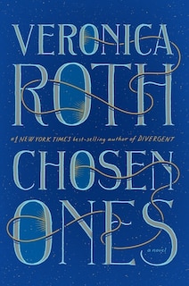 Chosen Ones: The New Novel From New York Times Best-selling Author Veronica Roth