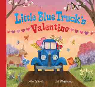 Little Blue Truck's Valentine: A Valentine's Day Book For Kids by Alice Schertle