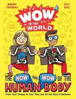 Wow In The World: The How And Wow Of The Human Body: From Your Tongue To Your Toes And All The Guts In Between by Mindy Thomas