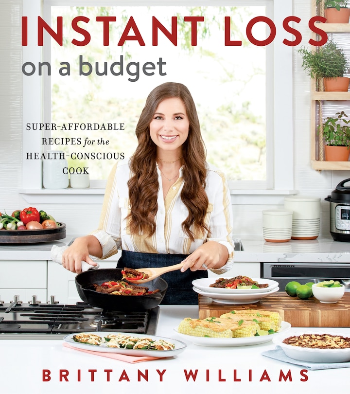 Instant Loss On A Budget: Super-affordable Recipes For The Health-conscious Cook