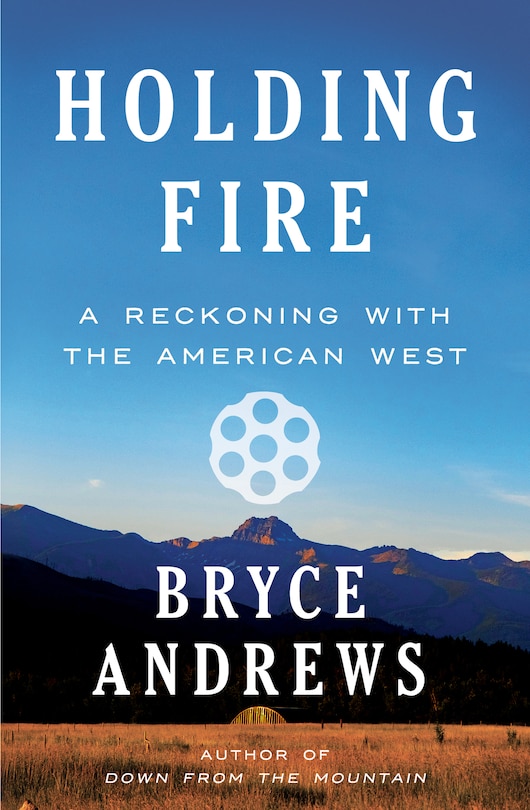 Holding Fire: A Reckoning With The American West