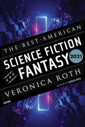 The Best American Science Fiction And Fantasy 2021