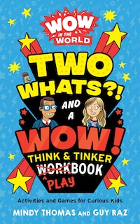 Front cover_Wow in the World: Two Whats?! and a Wow! Think & Tinker Playbook