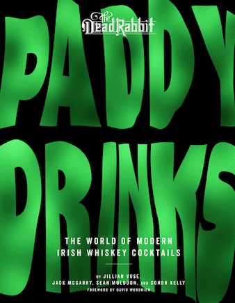 Paddy Drinks: The World Of Modern Irish Whiskey Cocktails