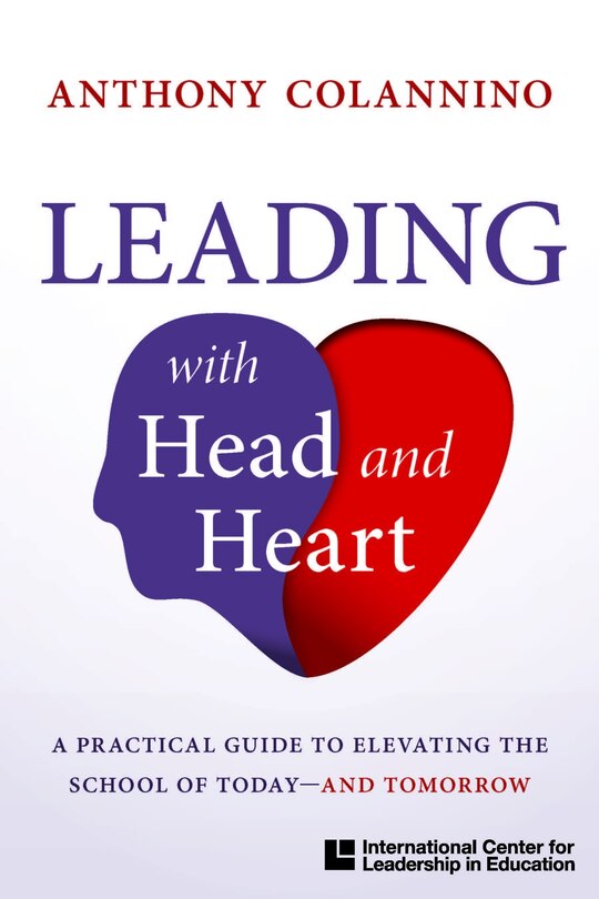 A Practical Guide to Elevating the School of Today--And Tomorrow Leading with Head and Heart