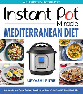 Couverture_Instant Pot Miracle Mediterranean Diet Cookbook