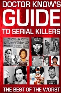 Front cover_Doctor Know's Guide To Serial Killers