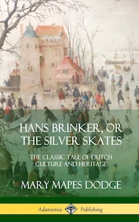 Couverture_Hans Brinker, Or The Silver Skates