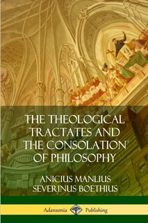 Front cover_The Theological Tractates and The Consolation of Philosophy