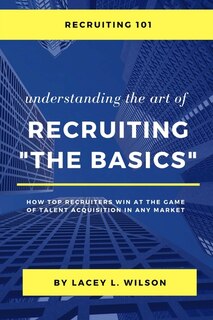 Couverture_Recruiting 101 Understanding the Art of Recruiting - The Basics