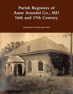 Front cover_Parish Registers of Anne Arundel Co., MD 16th and 17th Century