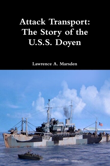 Attack Transport: The Story of the U.S.S. Doyen