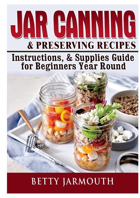 Couverture_Jar Canning and Preserving Recipes, Instructions, & Supplies Guide for Beginners Year Round