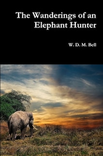 The Wanderings of an Elephant Hunter