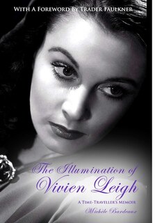 The Illumination of Vivien Leigh: A Time-Traveller's Memoir