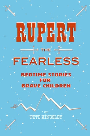 Rupert the Fearless: Bedtime Stories for Brave Children