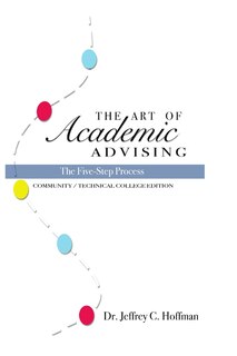 Front cover_The Art of Academic Advising - The Five-Step Process of Purposeful Advising