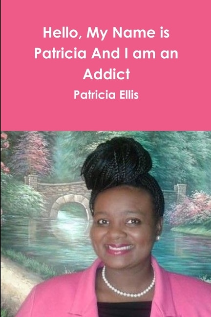 Couverture_Hello, My Name is Patricia And I am an Addict