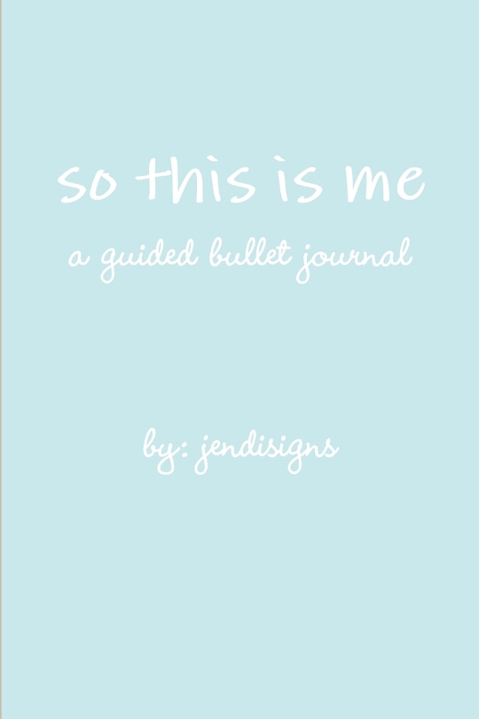 Front cover_so this is me - a guided bullet journal
