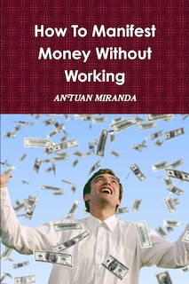 Couverture_How To Manifest Money Without Working