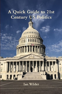 Front cover_A Quick Guide to 21st Century US Politics