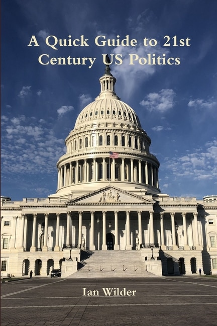 Front cover_A Quick Guide to 21st Century US Politics