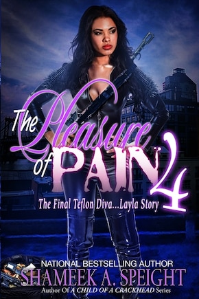 The Pleasure of Pain 4: The Final Teflon Diva... Layla Story