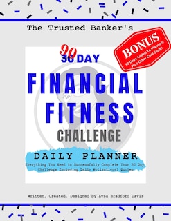 Front cover_The Trusted Banker's 90 Day Financial Fitness Challenge Daily Planner