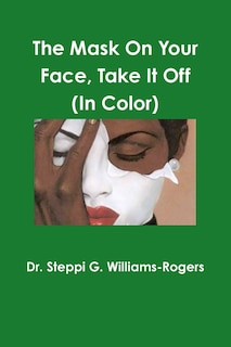 Front cover_The Mask On Your Face Take It Off (Color)