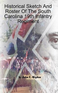 Couverture_Historical Sketch And Roster Of The South Carolina 19th Infantry Regiment